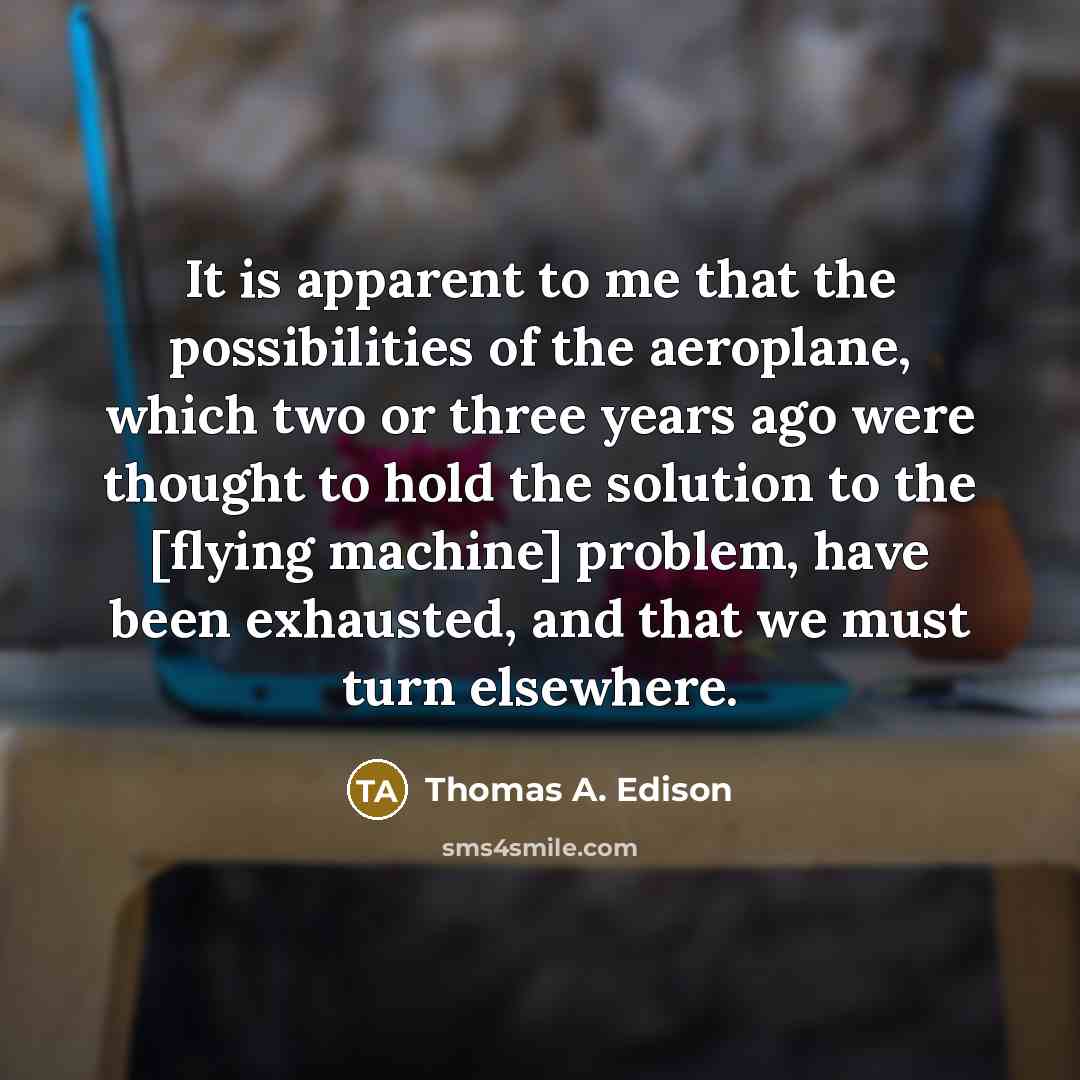 “It is apparent to me that the possibilities of the…” quote by Thomas A. Edison