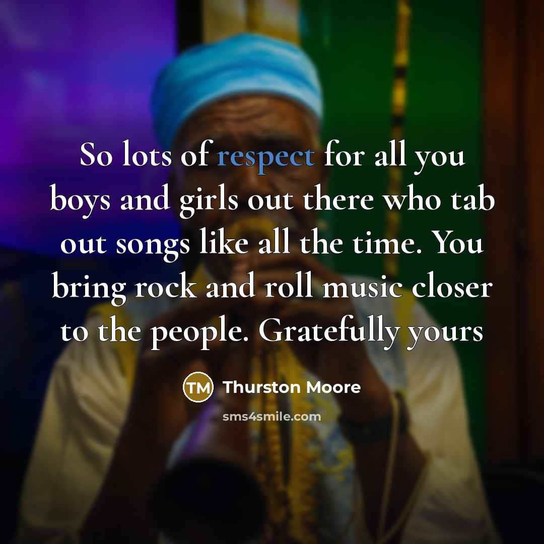 “So lots of respect for all you boys and girls…” quote by Thurston Moore