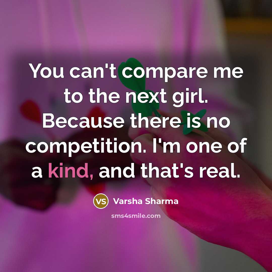 “You can't compare me to the next girl. Because there…” quote by Varsha Sharma