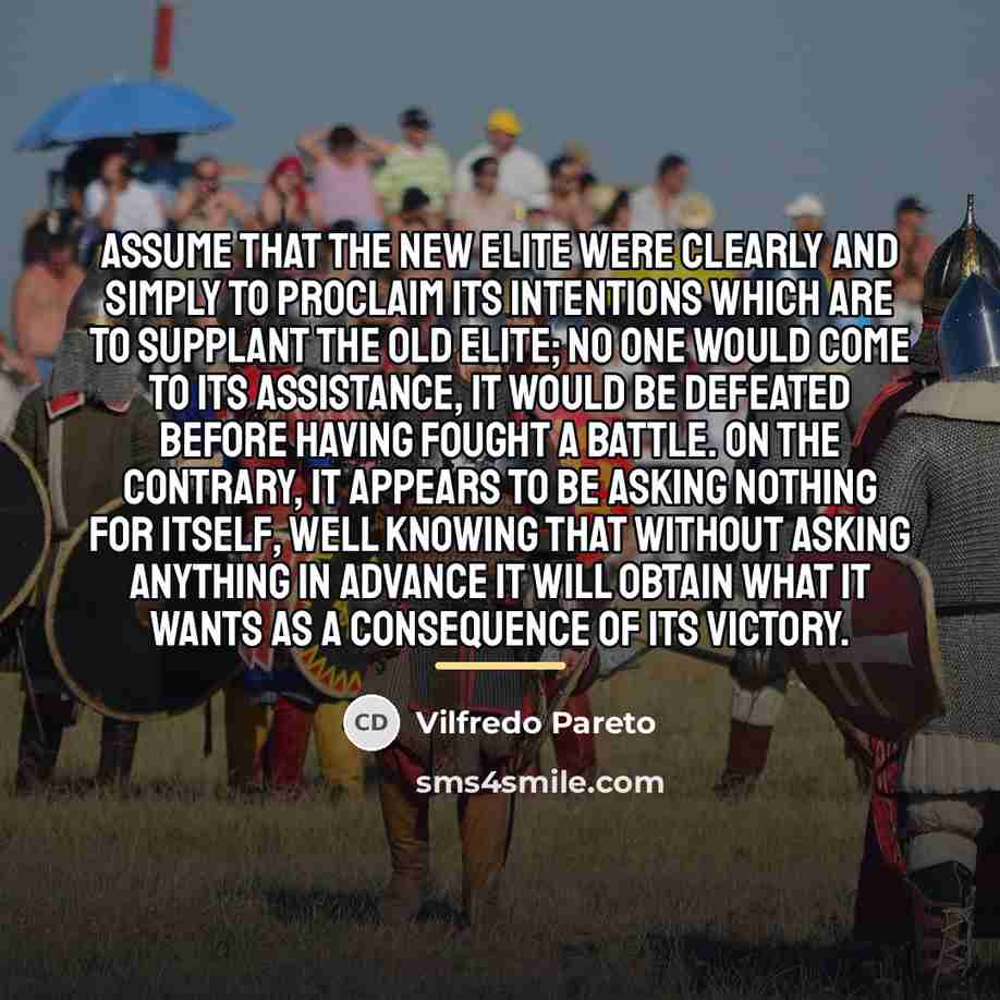 “Assume that the new elite were clearly and simply to…” quote by Vilfredo Pareto