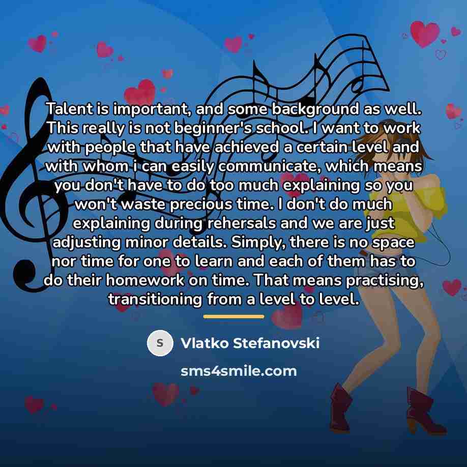 “Talent is important, and some background as well. This really…” quote by Vlatko Stefanovski