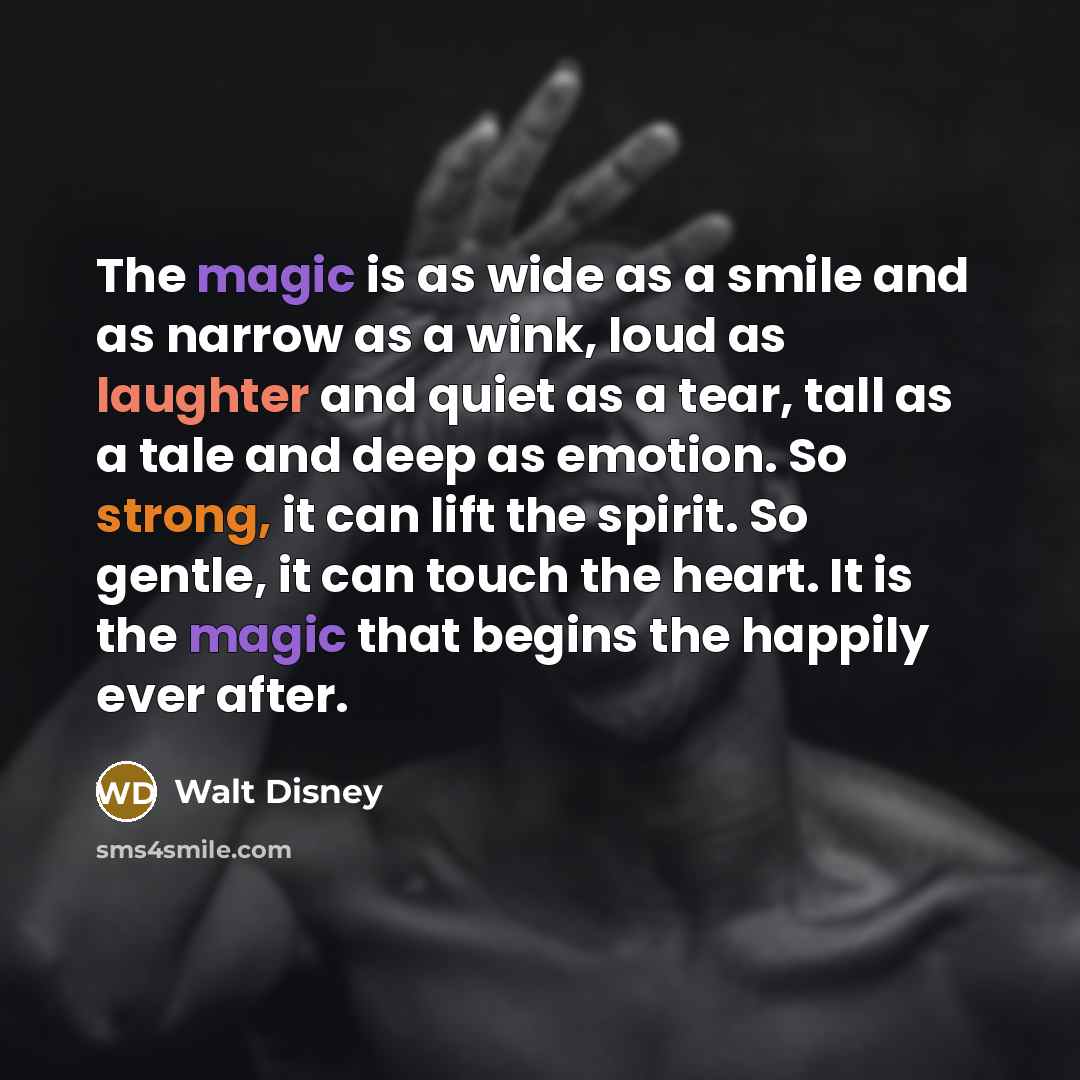“The magic is as wide as a smile and as…” quote by Walt Disney