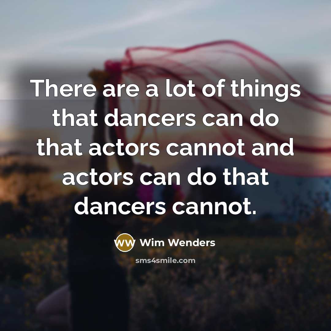 “There are a lot of things that dancers can do…” quote by Wim Wenders