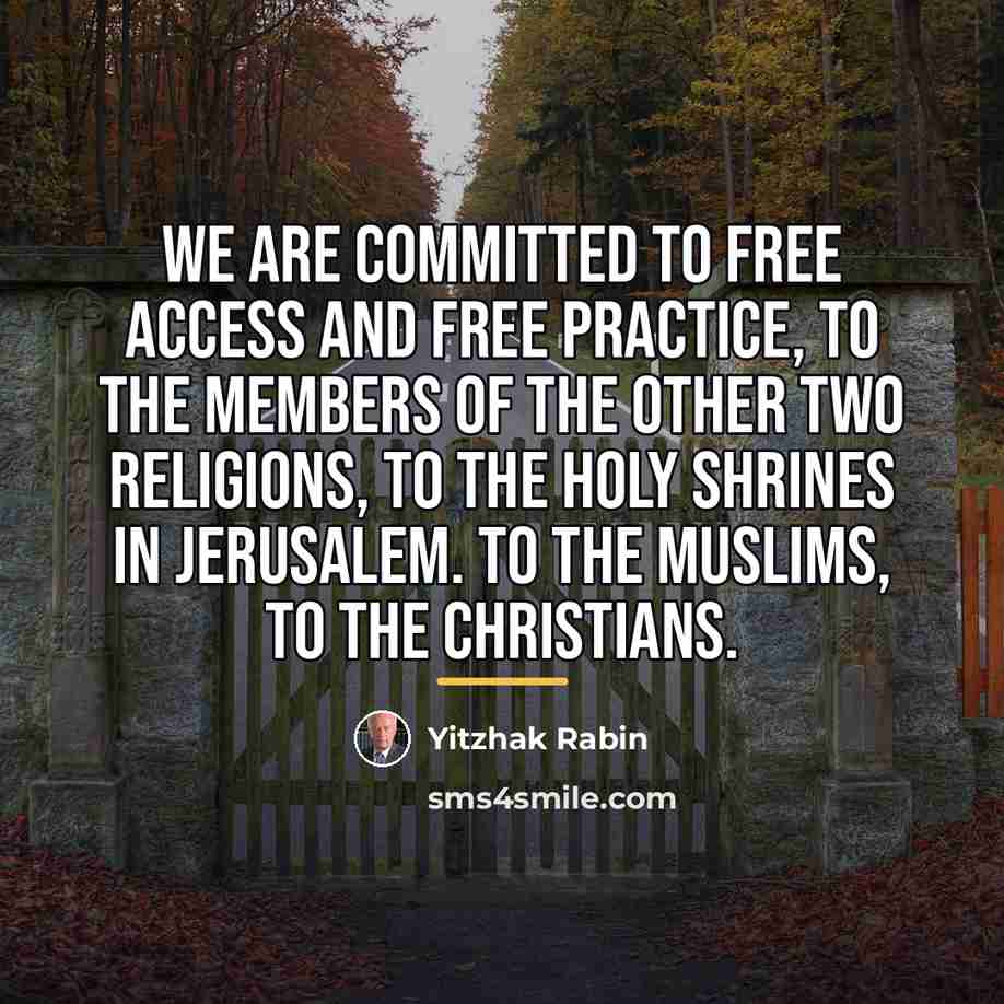 “We are committed to free access and free practice, to…” quote by Yitzhak Rabin
