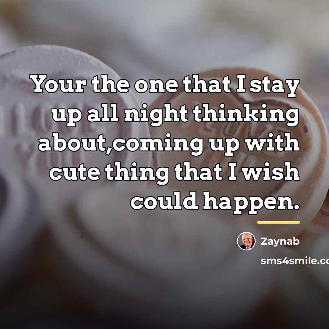 “Your the one that I stay up all night thinking…” quote by Zaynab