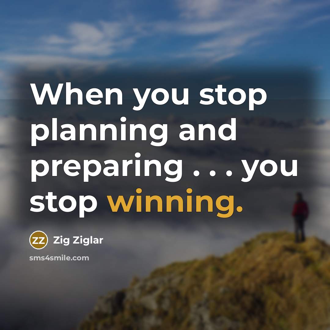 “When you stop planning and preparing . . . you…” quote by Zig Ziglar