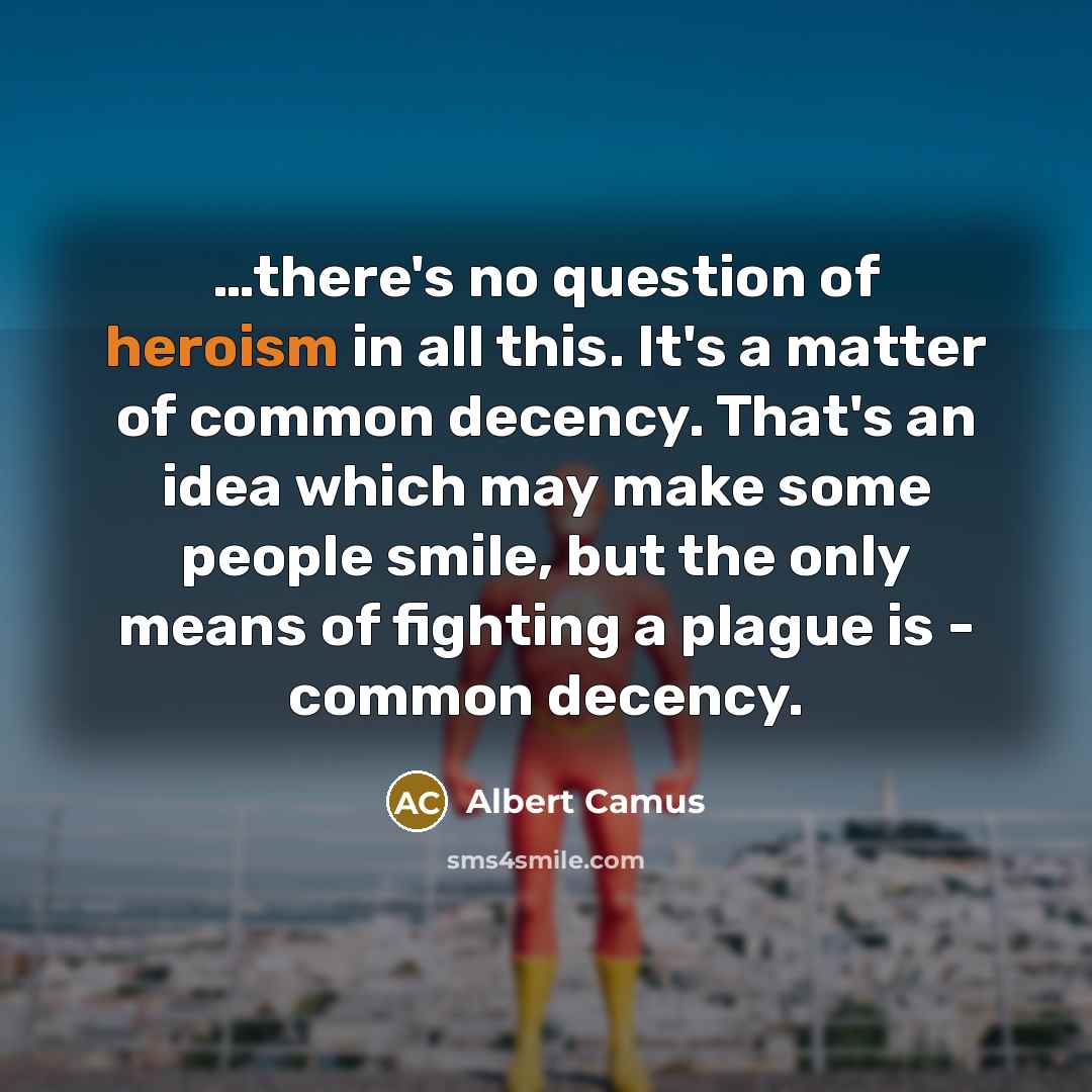 “there's no question of heroism in all this. It's a…” quote by Albert Camus