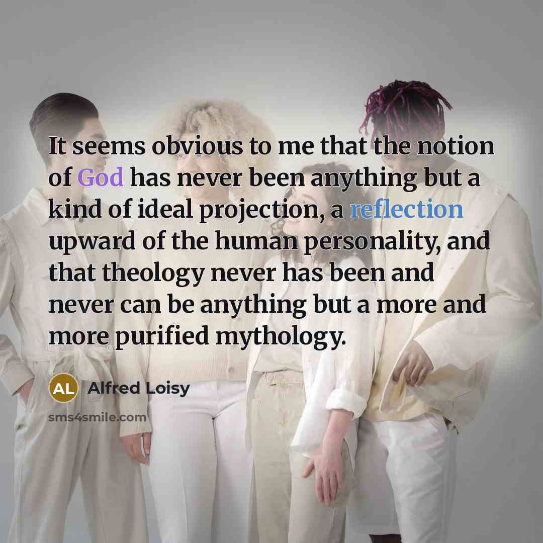 “It seems obvious to me that the notion of God…” quote by Alfred Loisy