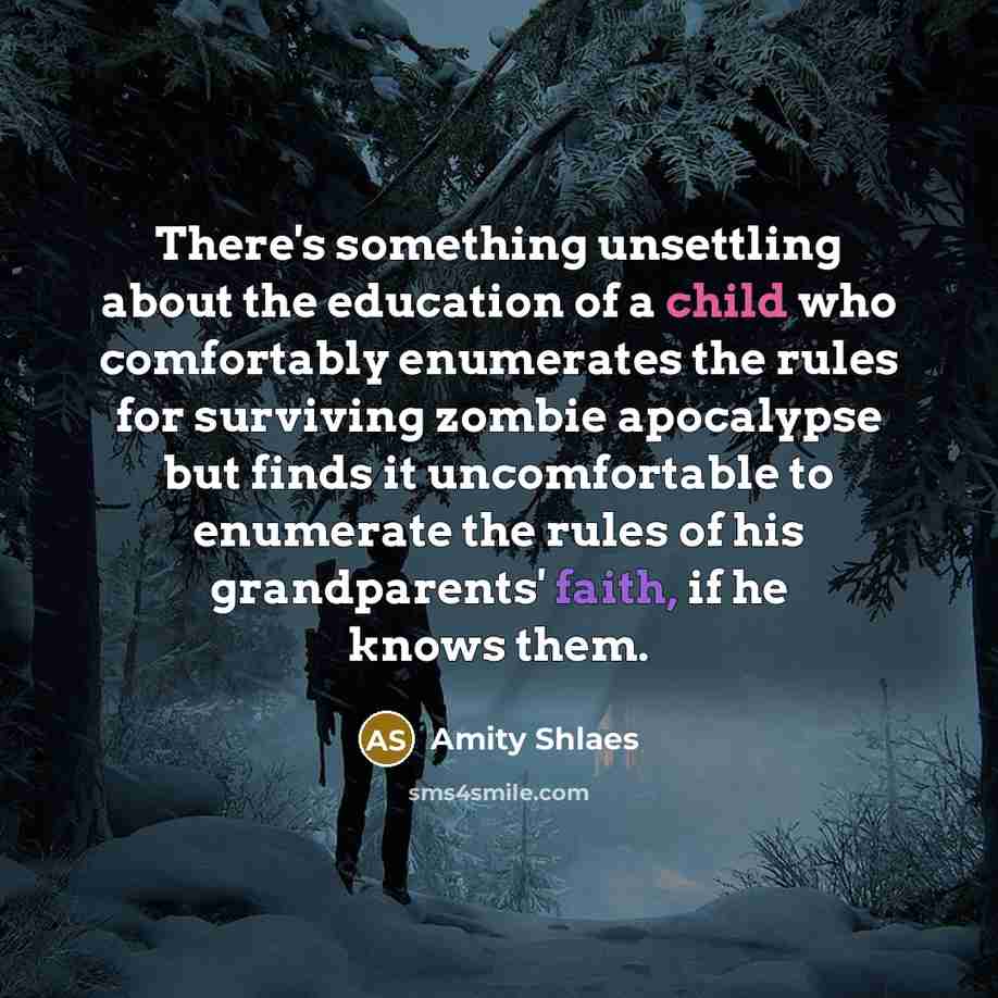 “There's something unsettling about the education of a child who…” quote by Amity Shlaes