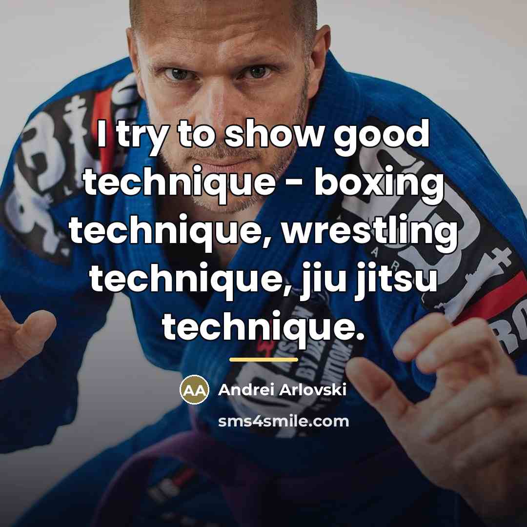 “I try to show good technique - boxing technique, wrestling…” quote by Andrei Arlovski