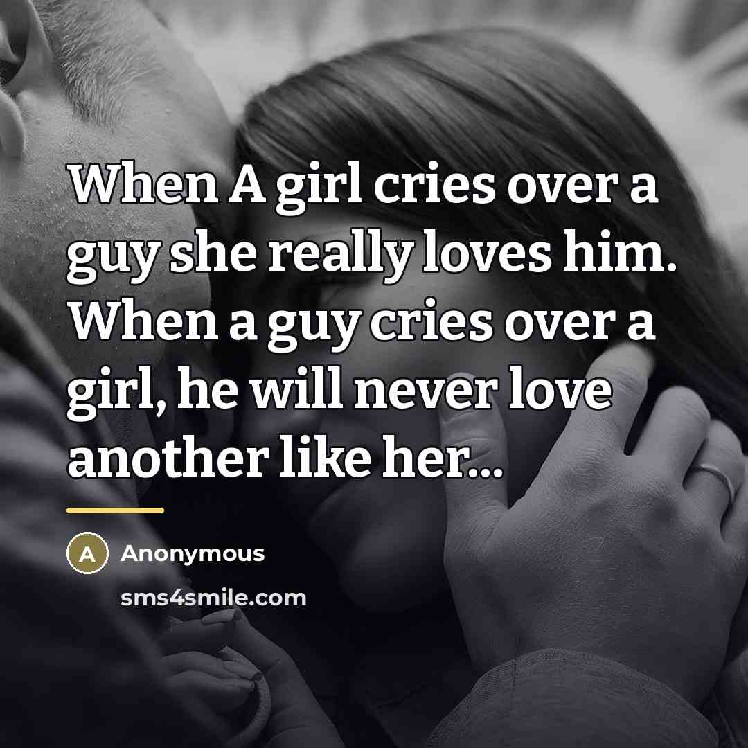 “When A girl cries over a guy she really loves…” quote by Anonymous