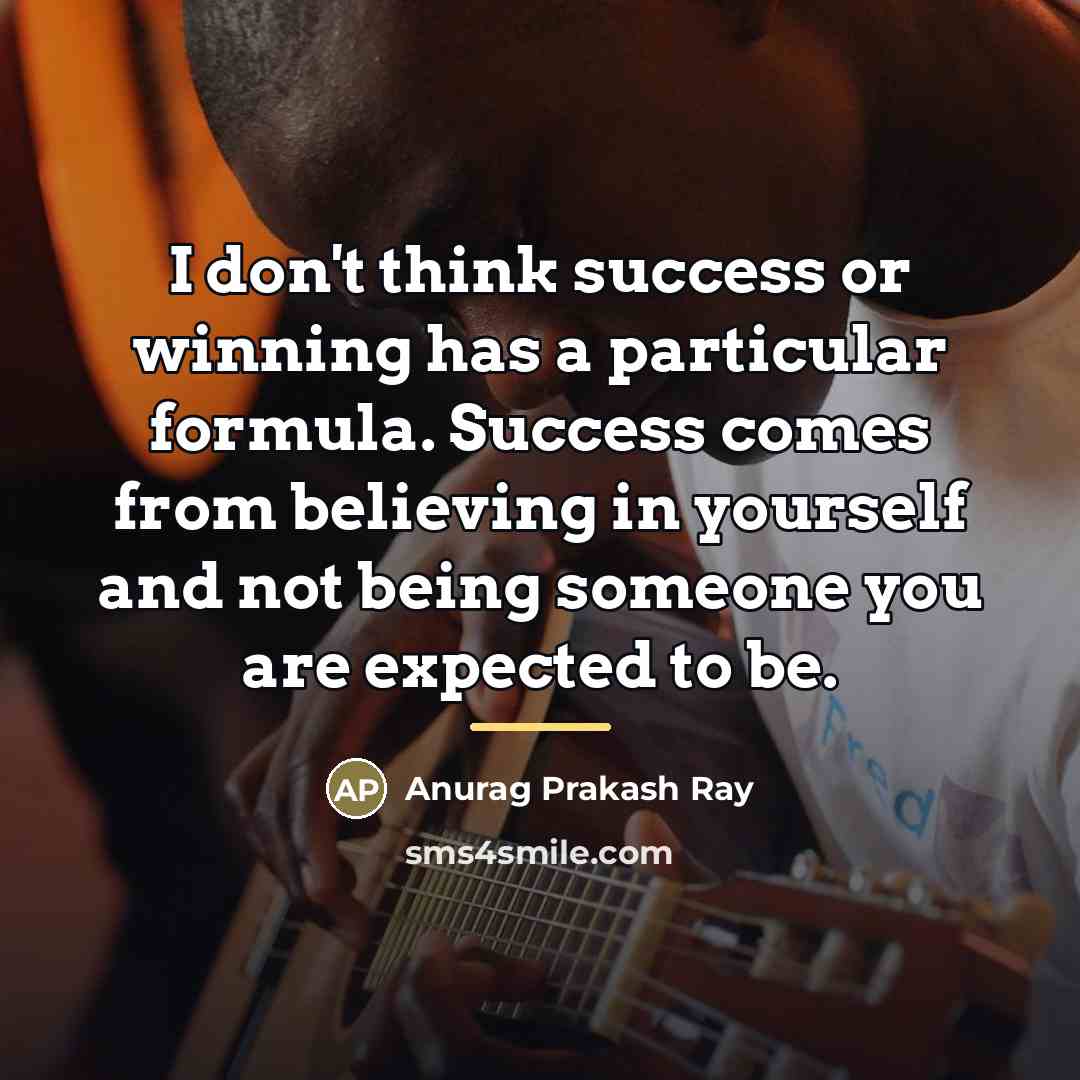 “I don't think success or winning has a particular formula.…” quote by Anurag Prakash Ray