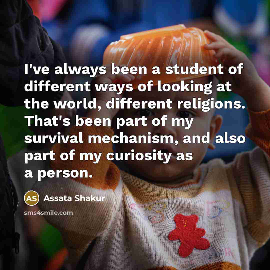 “I've always been a student of different ways of looking…” quote by Assata Shakur