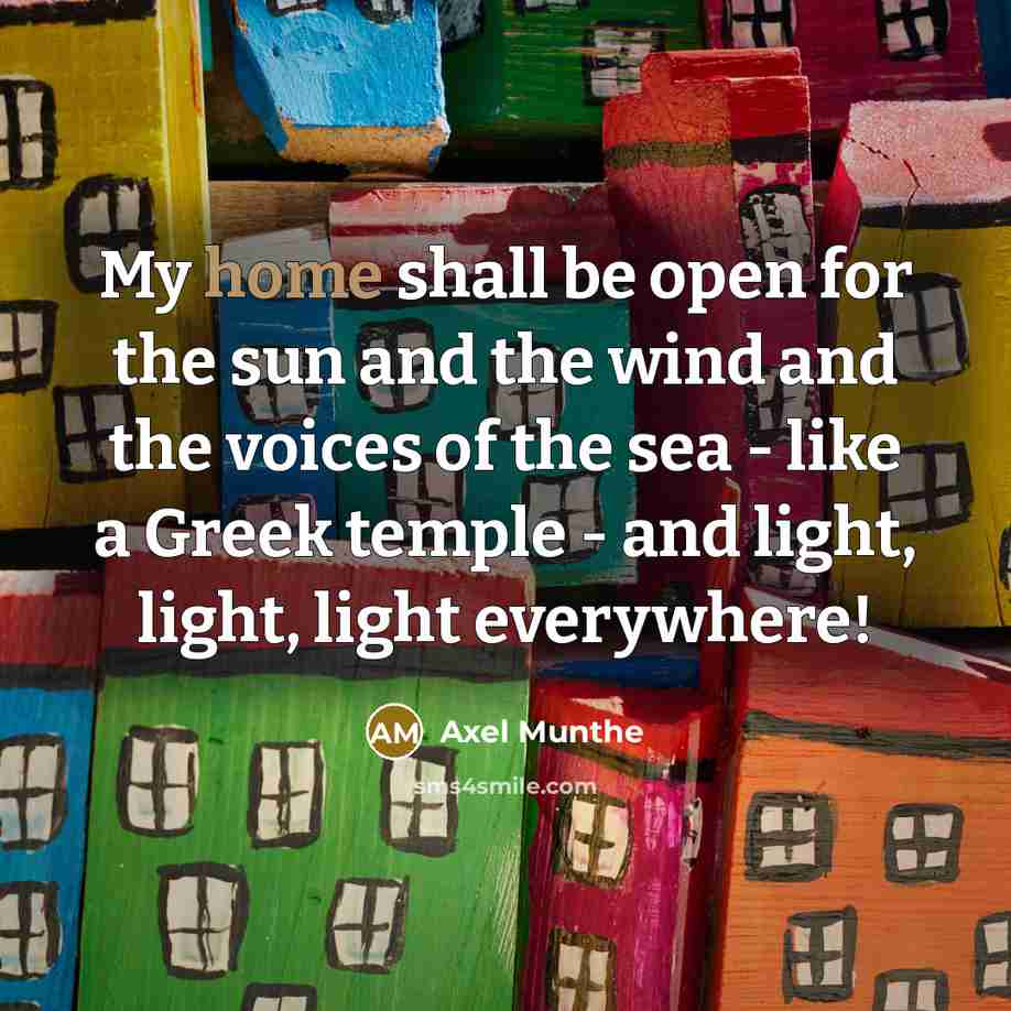 “My home shall be open for the sun and the…” quote by Axel Munthe