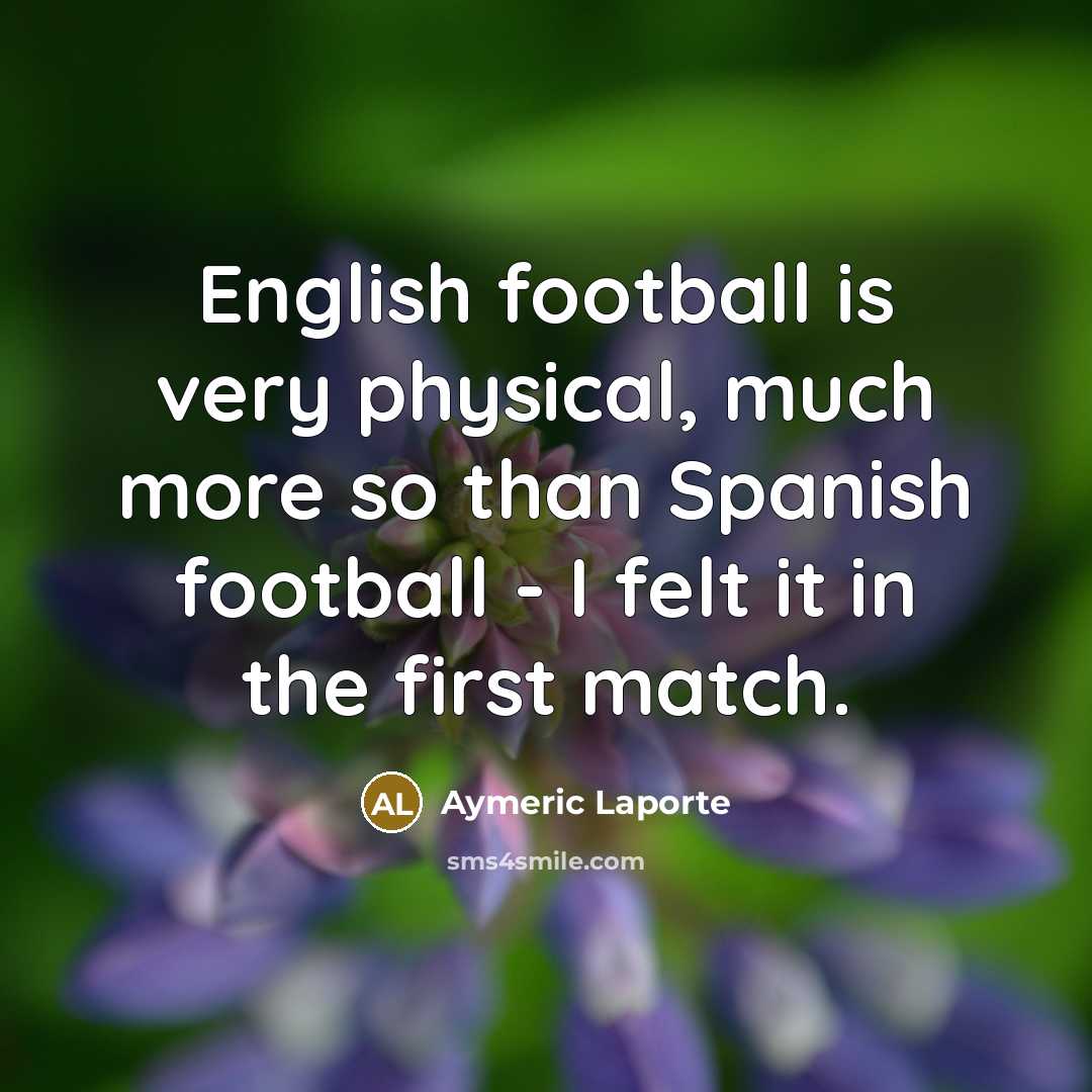 “English football is very physical, much more so than Spanish…” quote by Aymeric Laporte