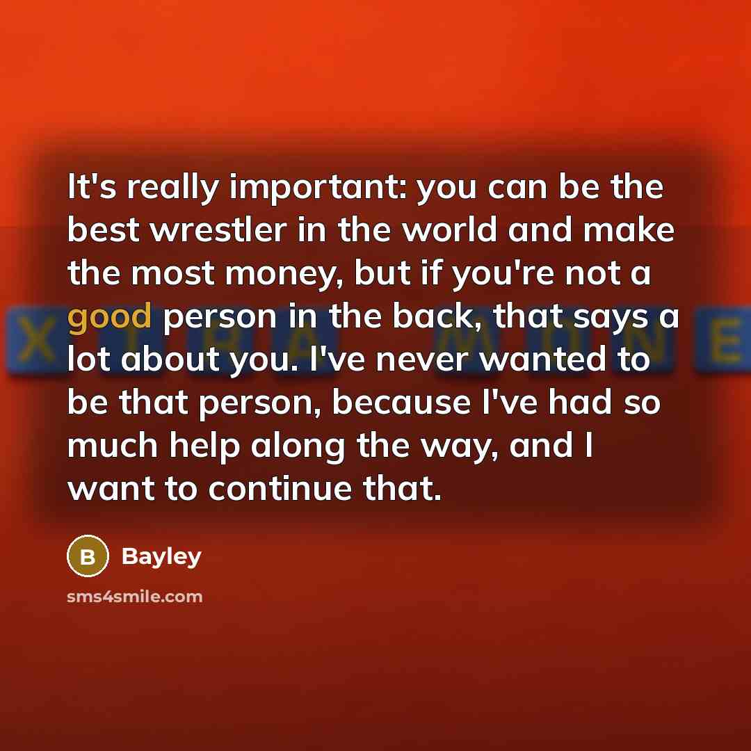 “It's really important: you can be the best wrestler in…” quote by Bayley