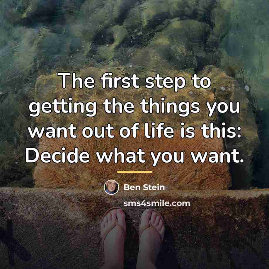 “The first step to getting the things you want out…” quote by Ben Stein