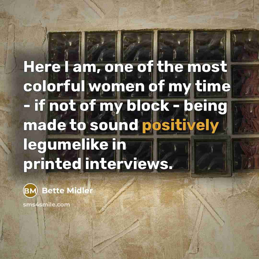 “Here I am, one of the most colorful women of…” quote by Bette Midler
