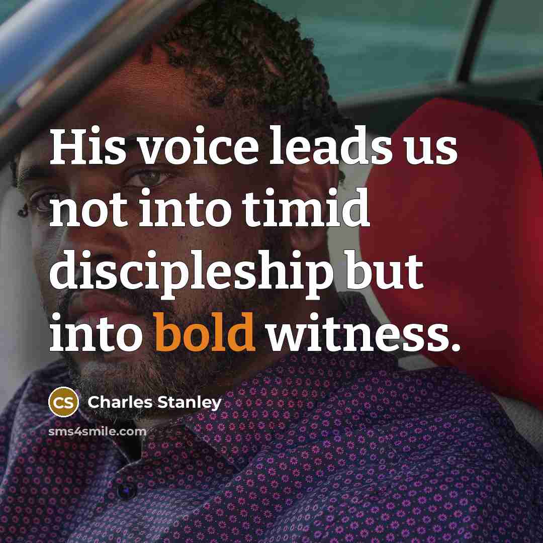 “His voice leads us not into timid discipleship but into…” quote by Charles Stanley