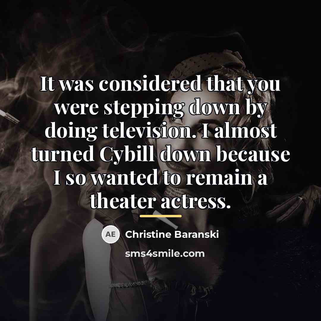 “It was considered that you were stepping down by doing…” quote by Christine Baranski