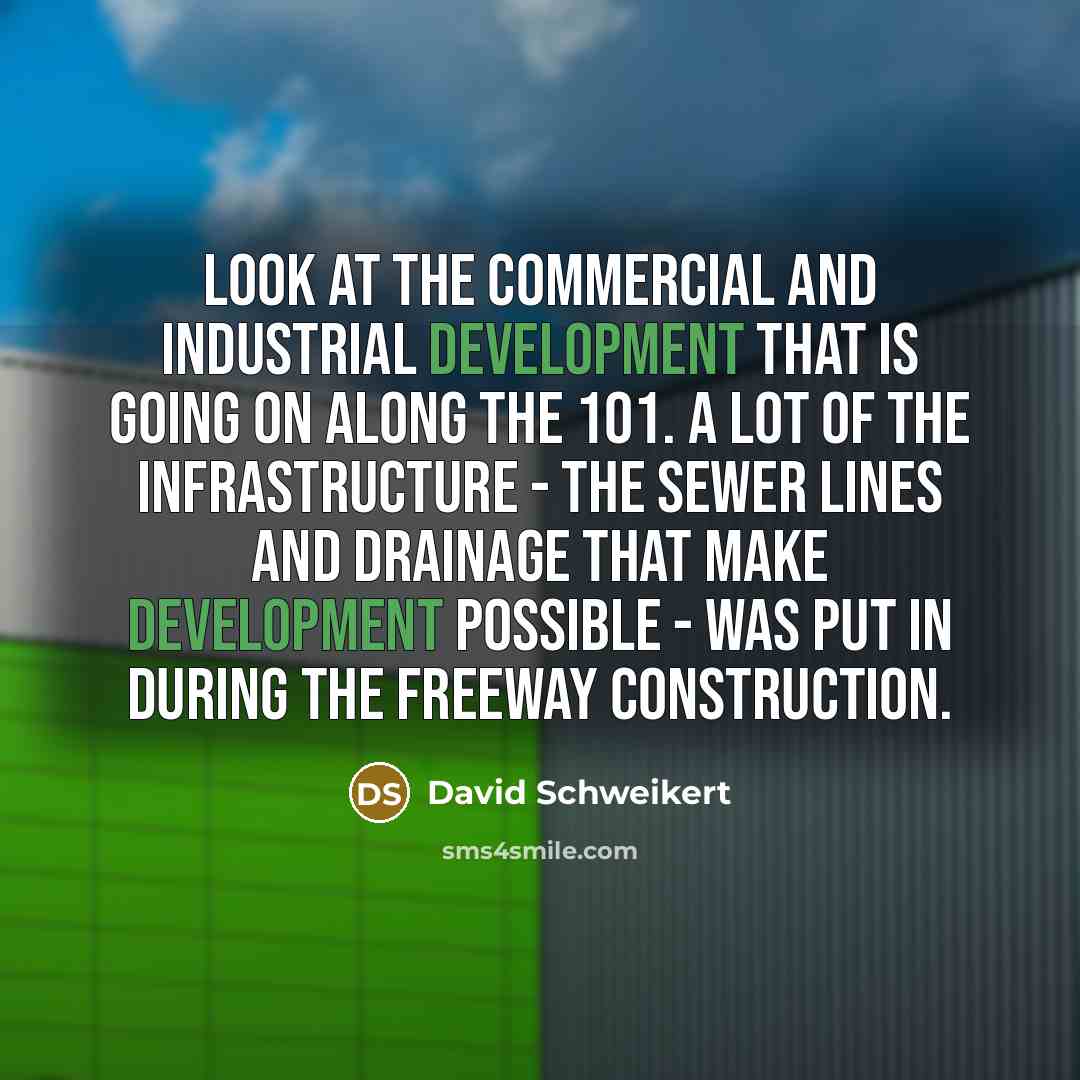 “Look at the commercial and industrial development that is going…” quote by David Schweikert