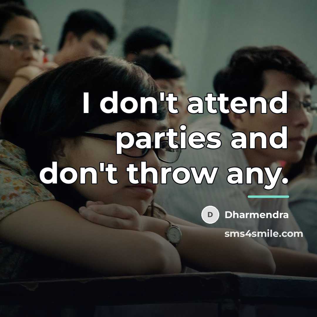 “I don't attend parties and don't throw any.…” quote by Dharmendra