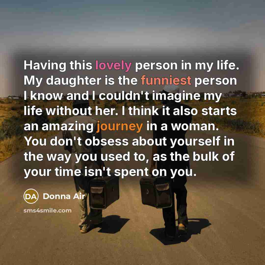 “Having this lovely person in my life. My daughter is…” quote by Donna Air