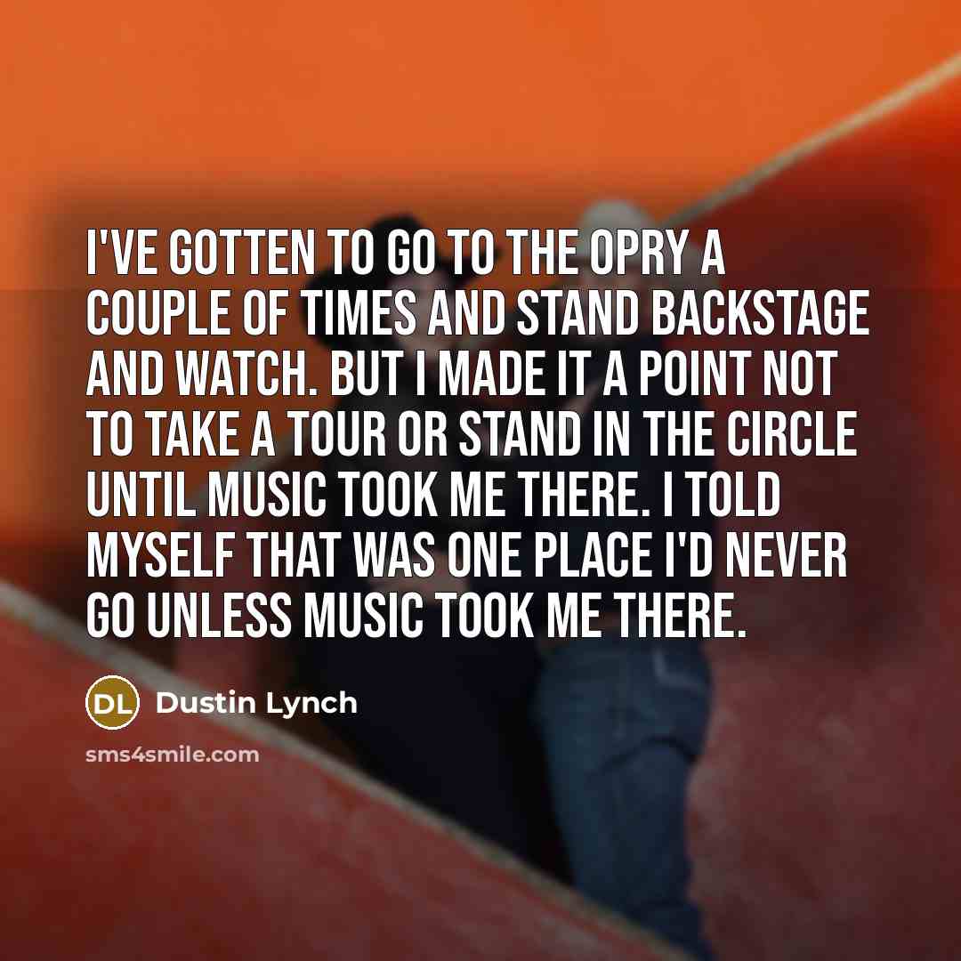 “I've gotten to go to the Opry a couple of…” quote by Dustin Lynch