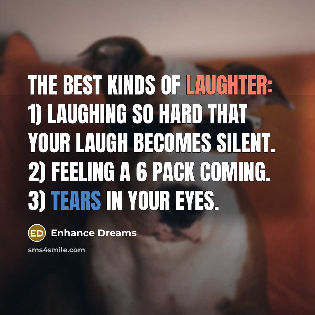 “The best kinds of laughter: 1) Laughing so hard that…” quote by Enhance Dreams