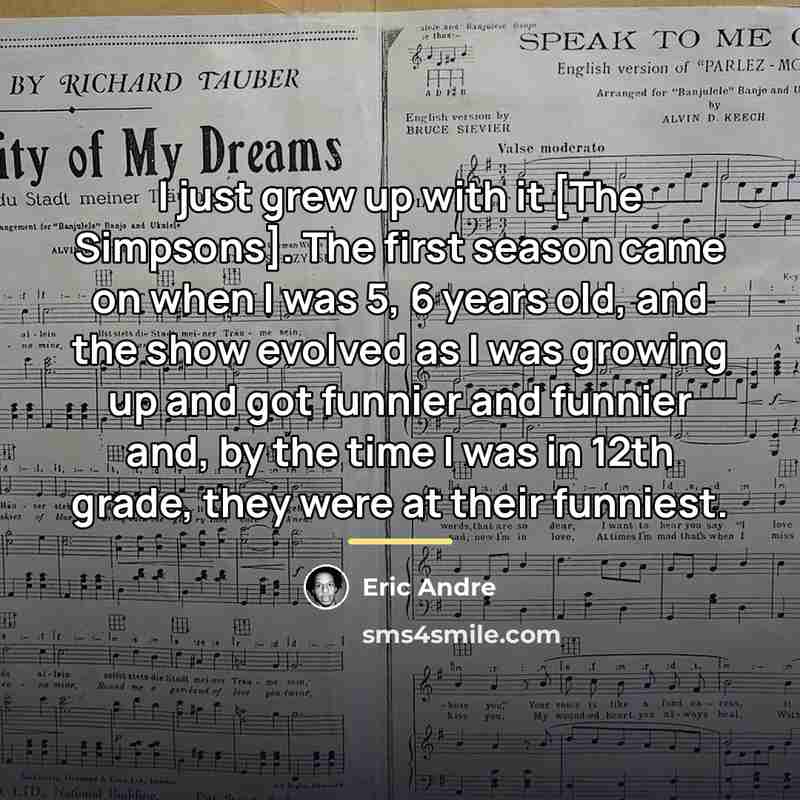 “I just grew up with it [The Simpsons]. The first…” quote by Eric Andre