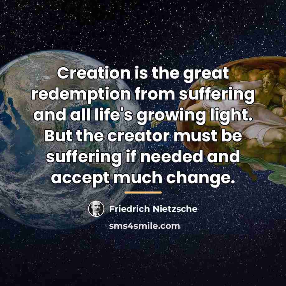 “Creation is the great redemption from suffering and all life's…” quote by Friedrich Nietzsche