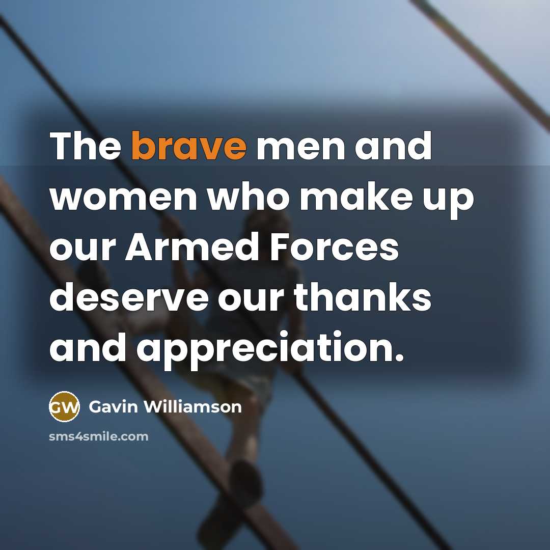 “The brave men and women who make up our Armed…” quote by Gavin Williamson