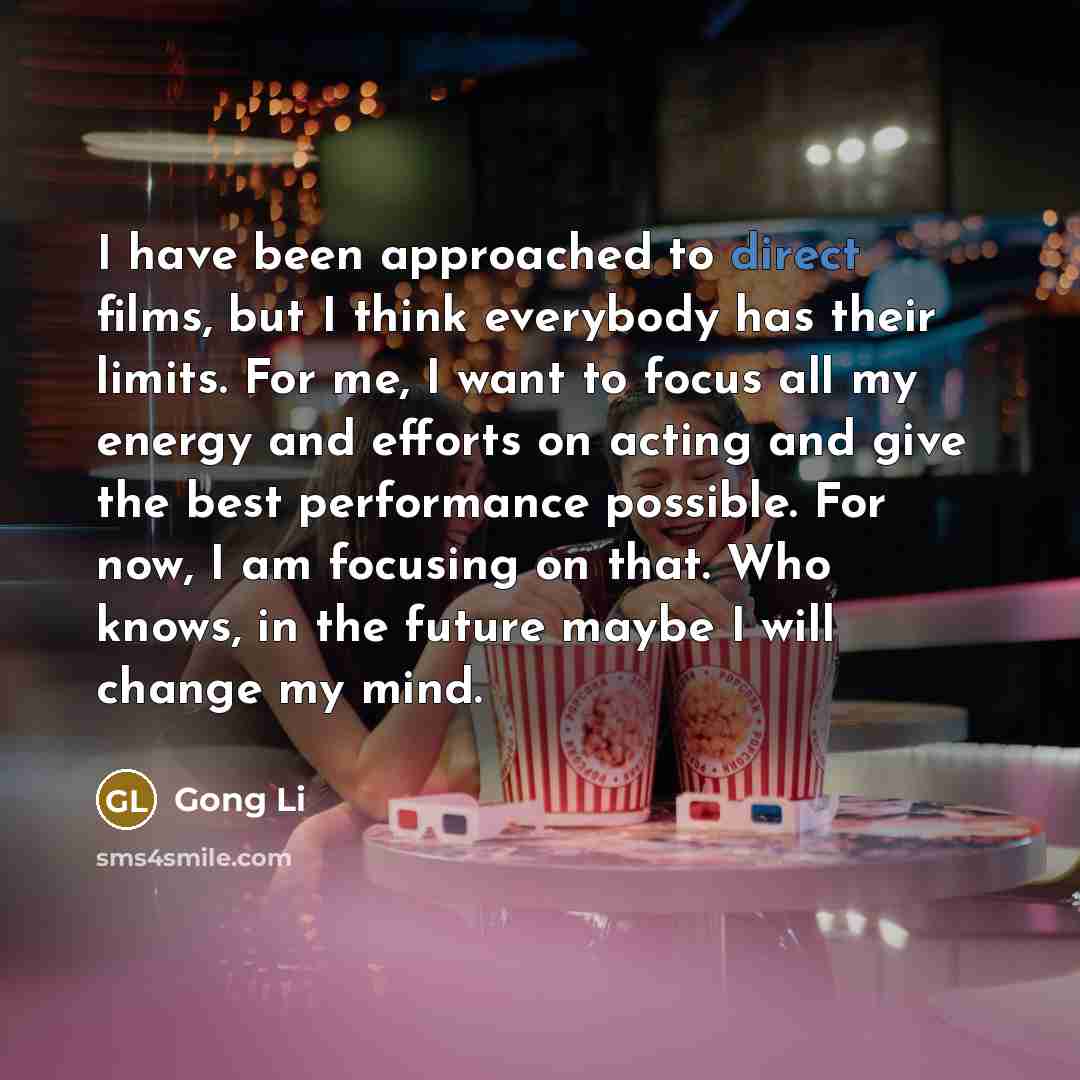 “I have been approached to direct films, but I think…” quote by Gong Li