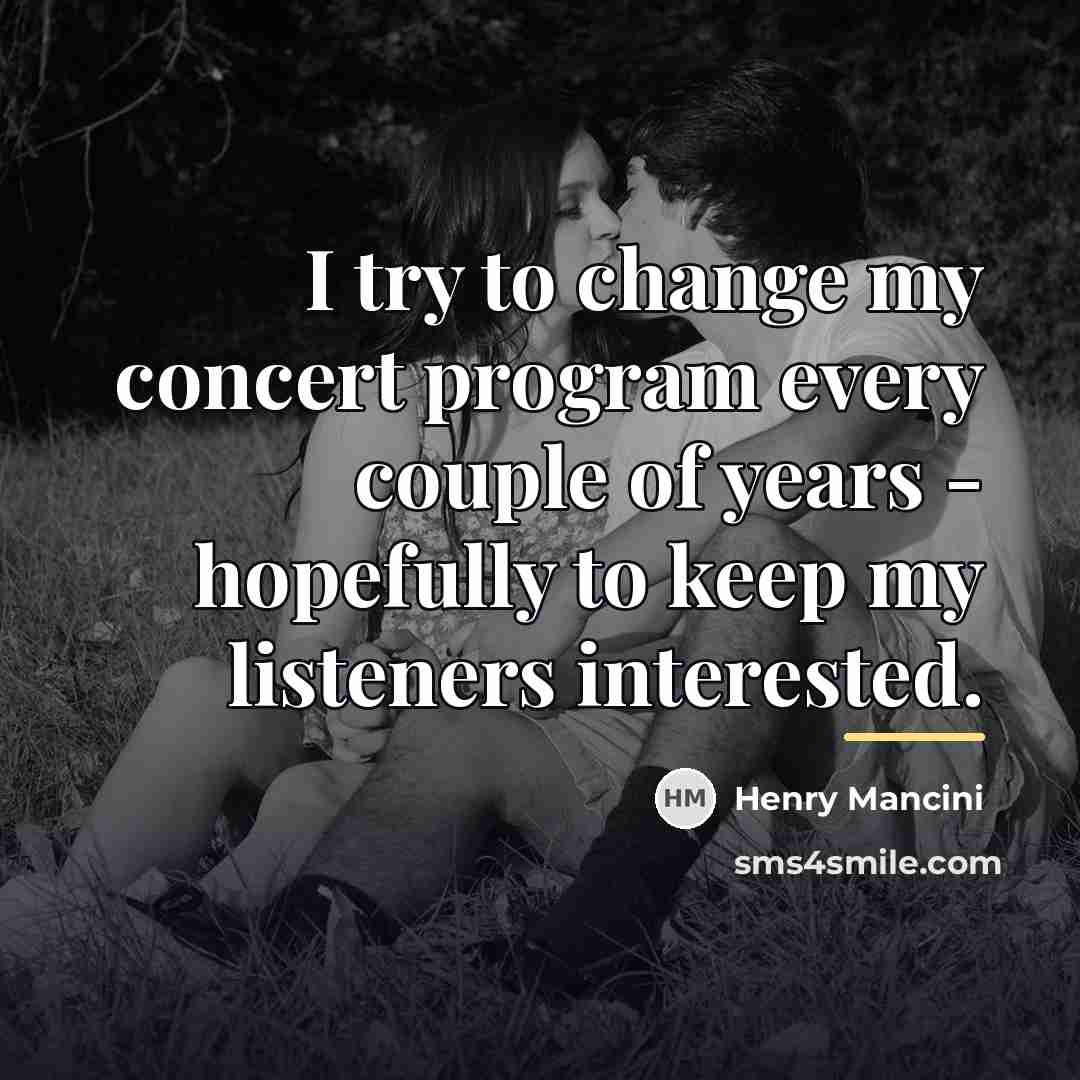 “I try to change my concert program every couple of…” quote by Henry Mancini