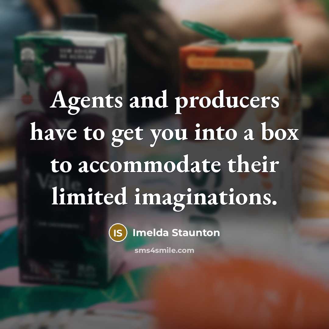“Agents and producers have to get you into a box…” quote by Imelda Staunton