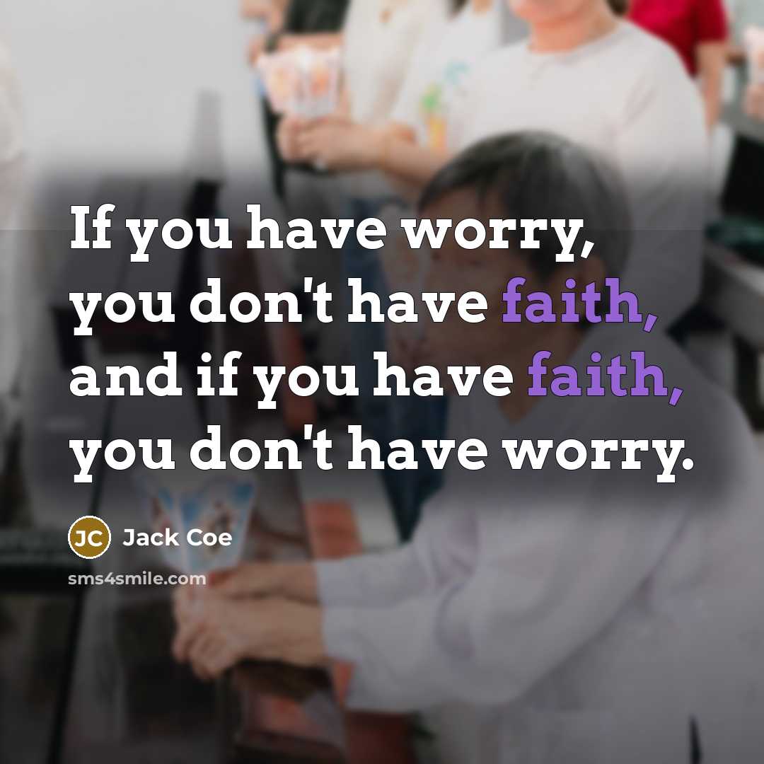 “If you have worry, you don't have faith, and if…” quote by Jack Coe
