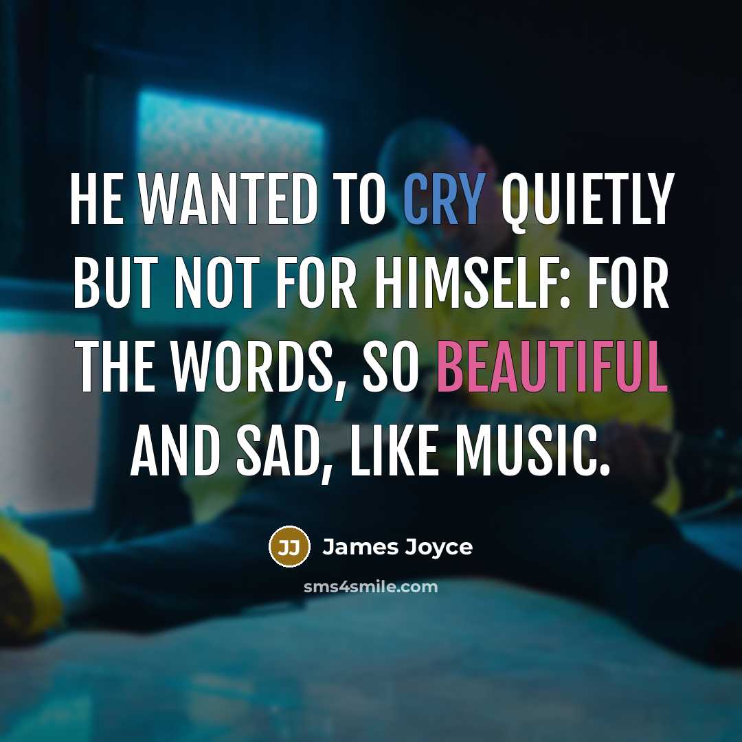 “He wanted to cry quietly but not for himself: for…” quote by James Joyce