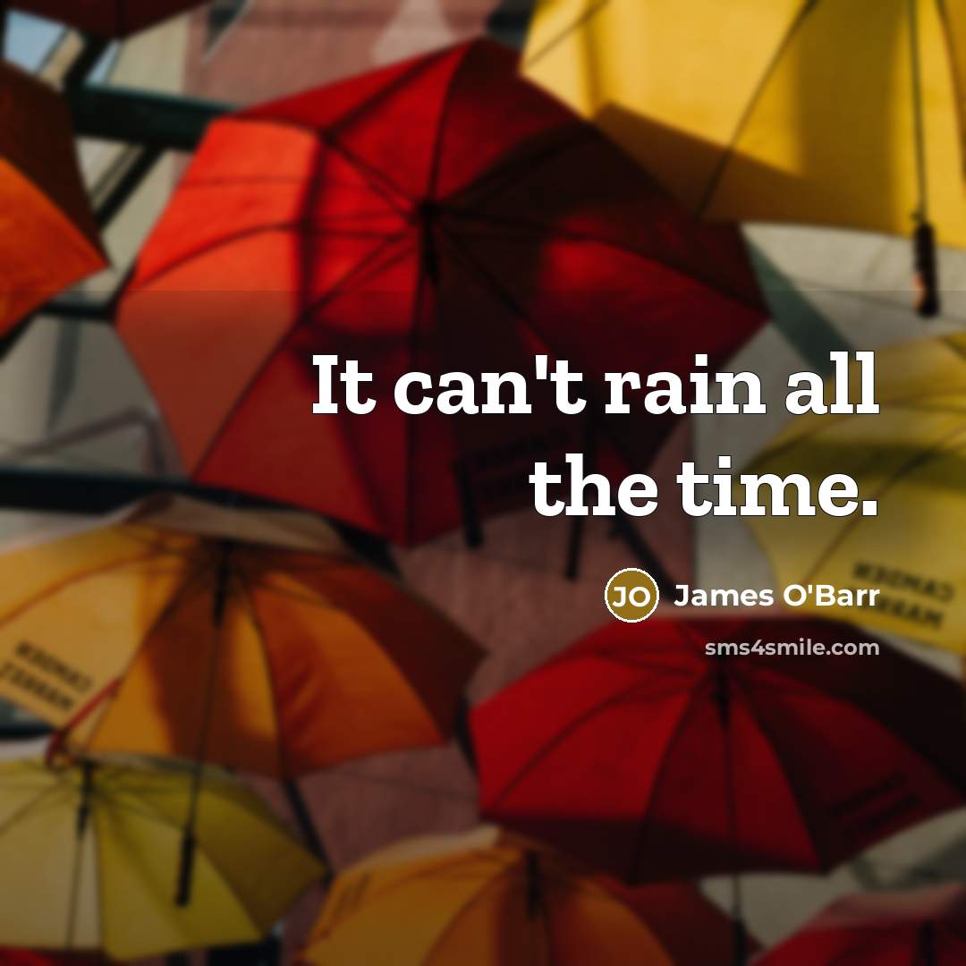 “It can't rain all the time.…” quote by James O'Barr