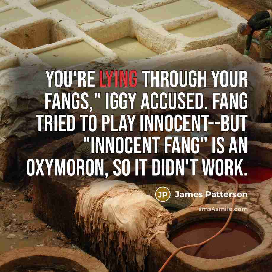 “You're lying through your fangs," Iggy accused. Fang tried to…” quote by James Patterson