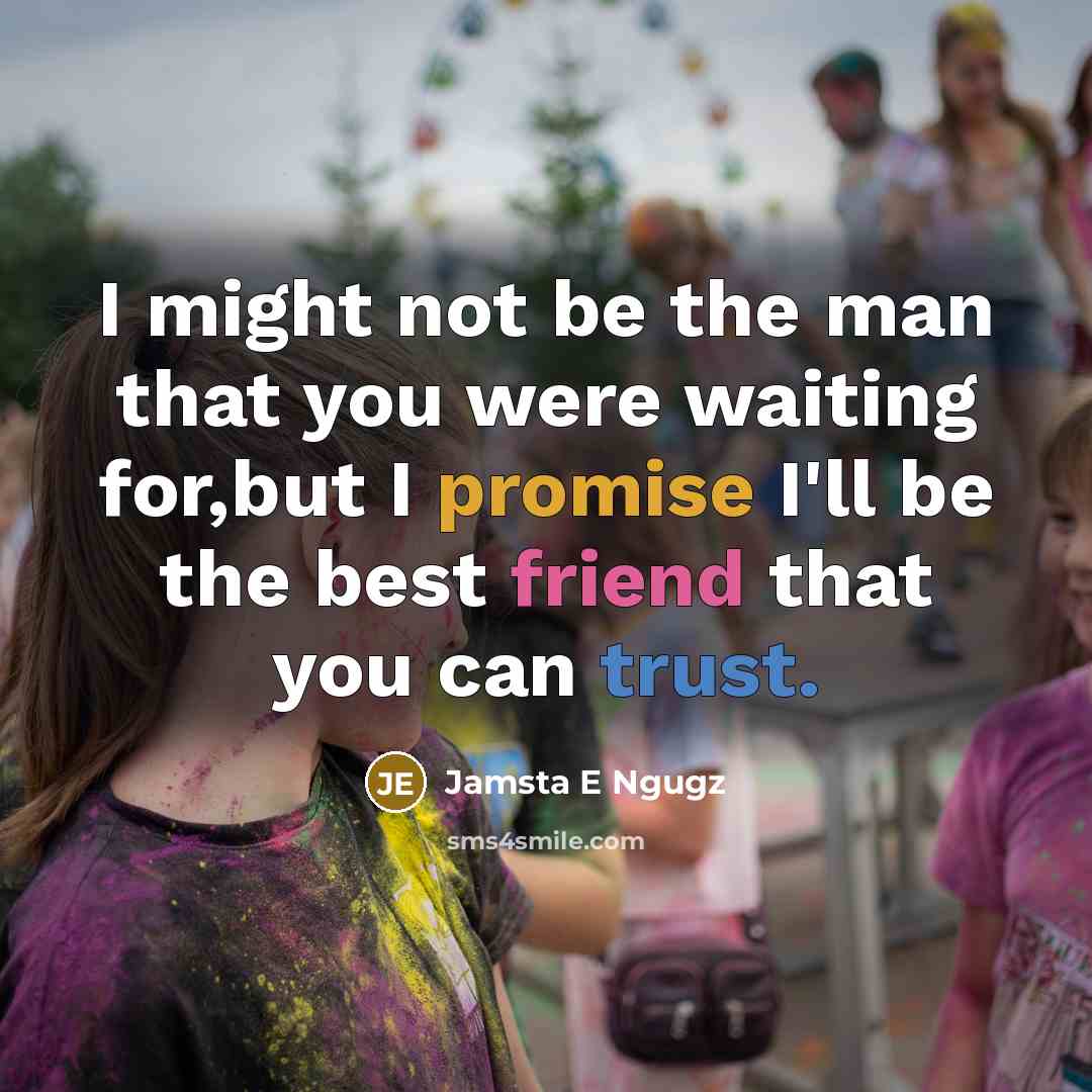 “I might not be the man that you were waiting…” quote by Jamsta E Ngugz