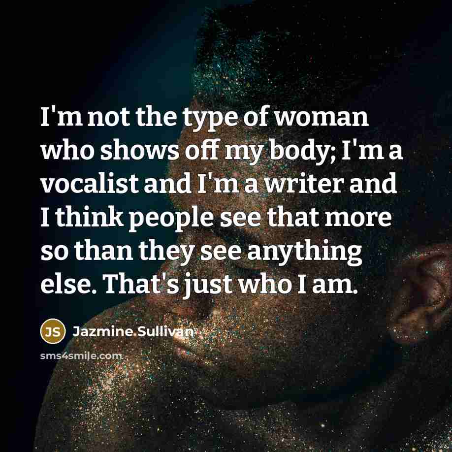“I'm not the type of woman who shows off my…” quote by Jazmine Sullivan