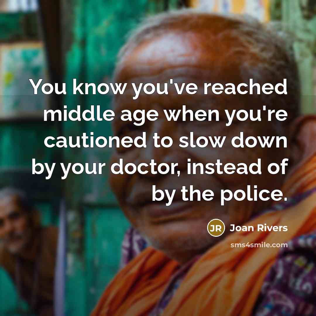 “You know you've reached middle age when you're cautioned to…” quote by Joan Rivers
