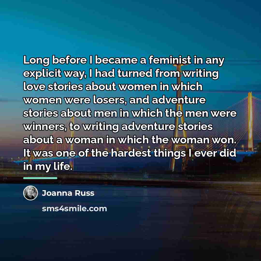 “Long before I became a feminist in any explicit way,…” quote by Joanna Russ