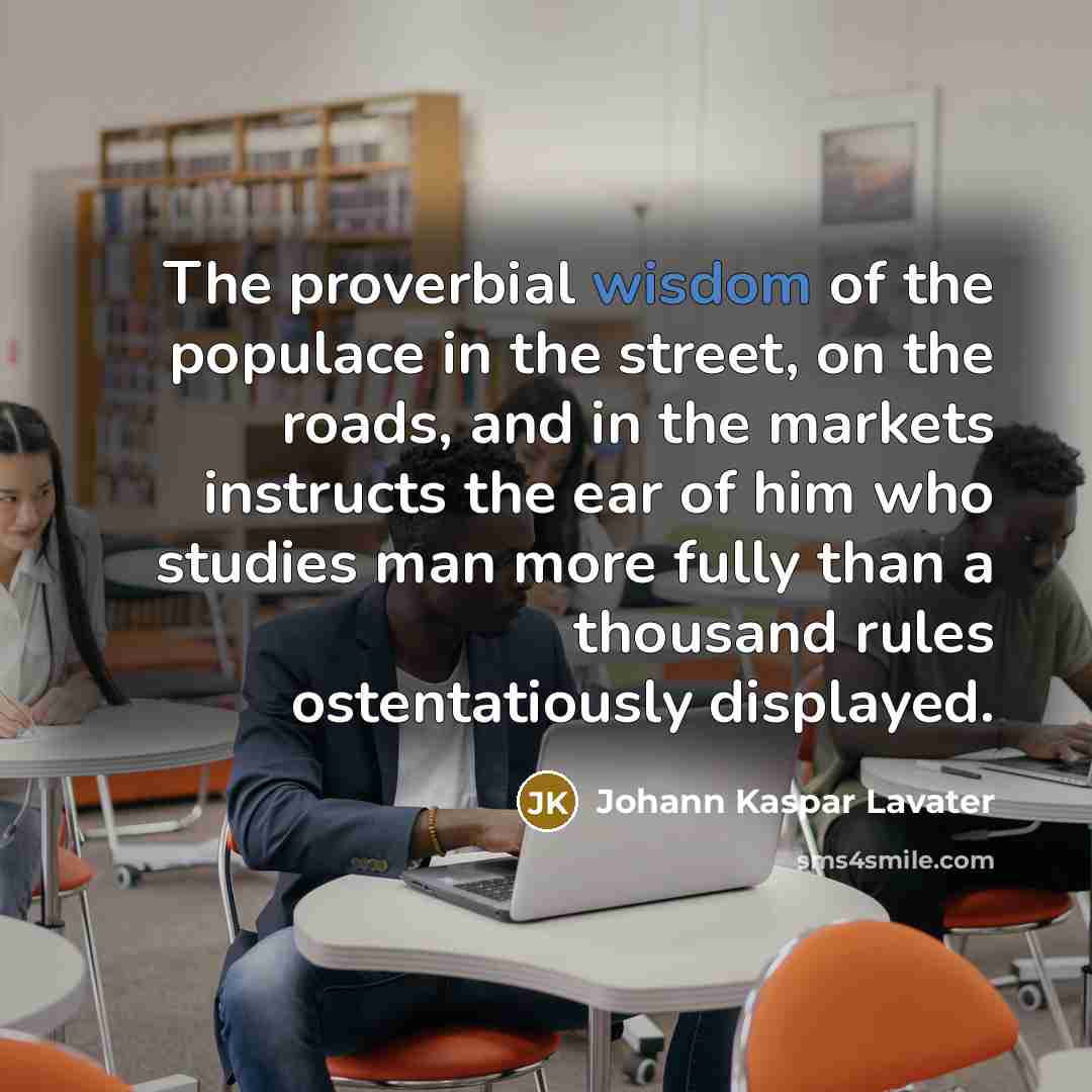 “The proverbial wisdom of the populace in the street, on…” quote by Johann Kaspar Lavater