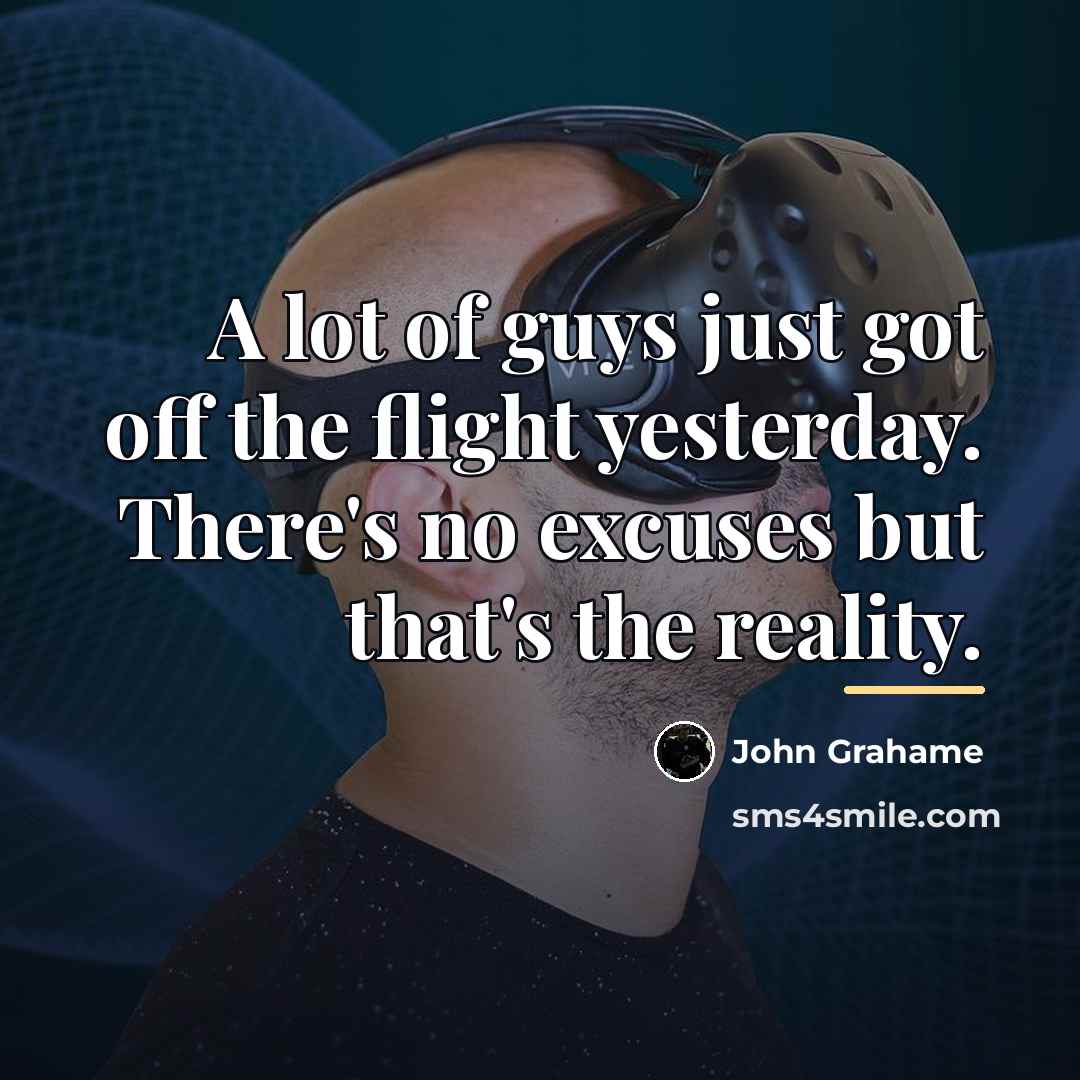 “A lot of guys just got off the flight yesterday.…” quote by John Grahame