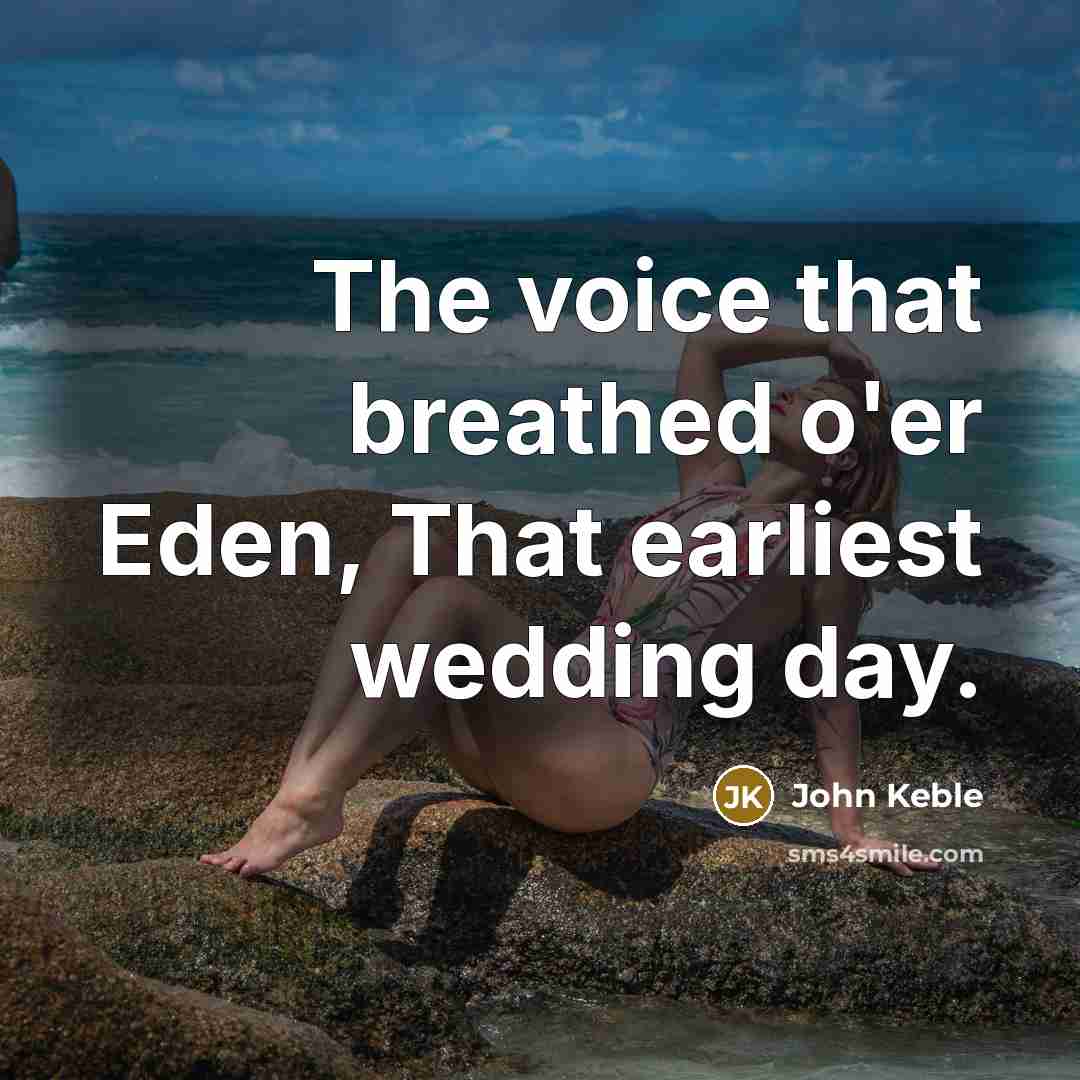 “The voice that breathed o'er Eden, That earliest wedding day.…” quote by John Keble