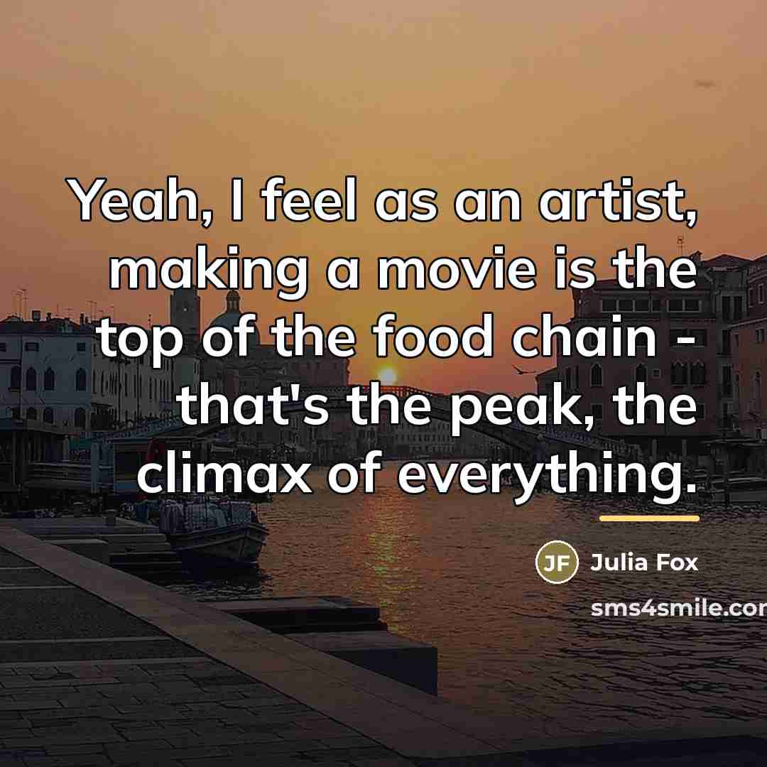 “Yeah, I feel as an artist, making a movie is…” quote by Julia Fox