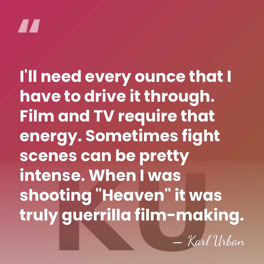 I'll need every ounce that I have to drive it through. Film&hellip; - Karl Urban