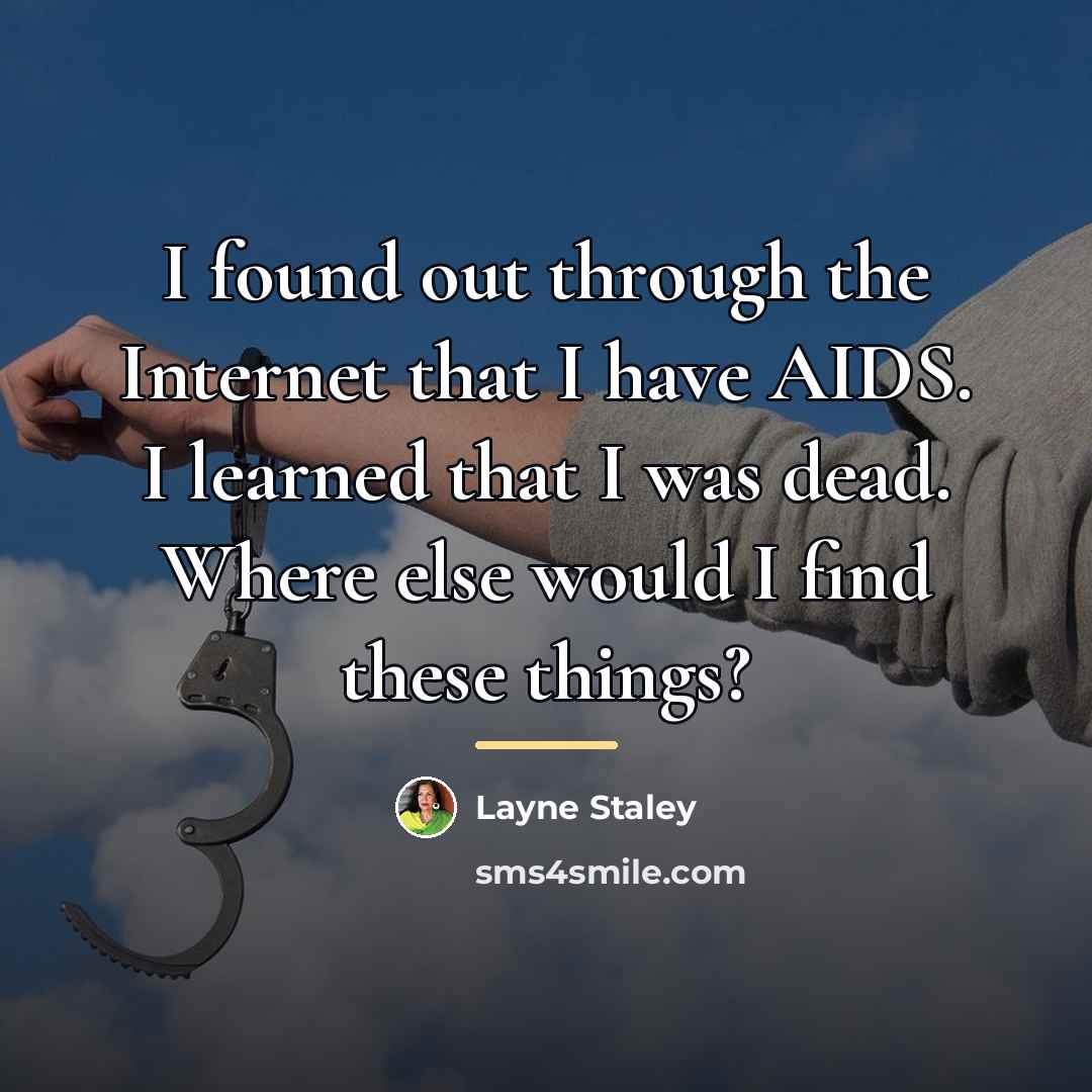 “I found out through the Internet that I have AIDS.…” quote by Layne Staley