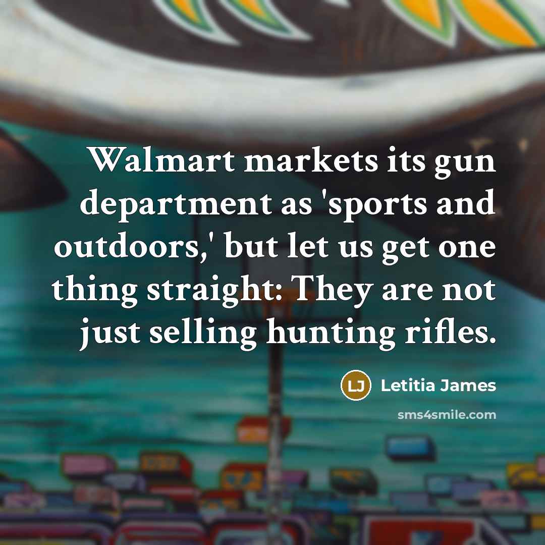 “Walmart markets its gun department as 'sports and outdoors,' but…” quote by Letitia James